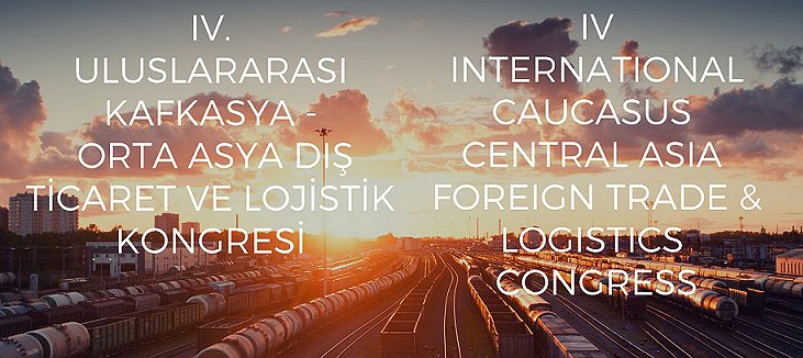 IV. International Caucasus-Central Asia Foreign Trade and Logistics Congress