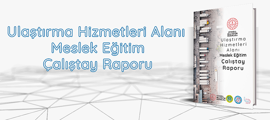 Ulaştırma Hizmetleri Alanı Meslek Eğitim Çalıştay Raporu