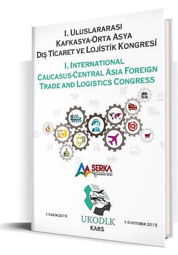 I. International Caucasus-Central Asia Foreign Trade and Logistics Congress Proceeding Book